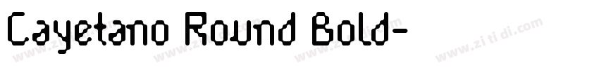 Cayetano Round Bold字体转换
